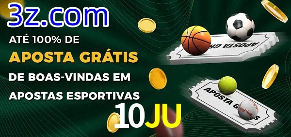 10JU Ate 100% de Aposta Gratis